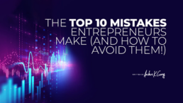 The Top 10 Mistakes Entrepreneurs Make (And How to Avoid Them!)