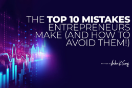 The Top 10 Mistakes Entrepreneurs Make (And How to Avoid Them!)