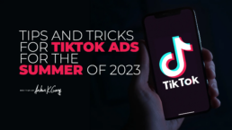 Tips and Tricks for TikTok Ads for the Summer of 2023