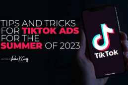 Tips and Tricks for TikTok Ads for the Summer of 2023