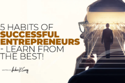 5 Habits of Successful Entrepreneurs — Learn from the Best!