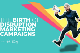The Birth of Disruption Marketing Campaigns