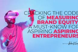 Cracking the Code of Measuring Brand Equity: A Must-Know for Aspiring Entrepreneurs