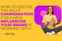 How to Decide the Right Compensation for a New Influencer that Your Brand is Working With