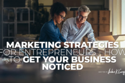 Marketing Strategies for Entrepreneurs — How to Get Your Business Noticed