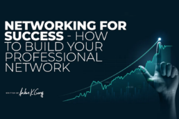 Networking for Success — How to Build Your Professional Network