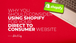 Using Shopify for Your Direct To Consumer Website